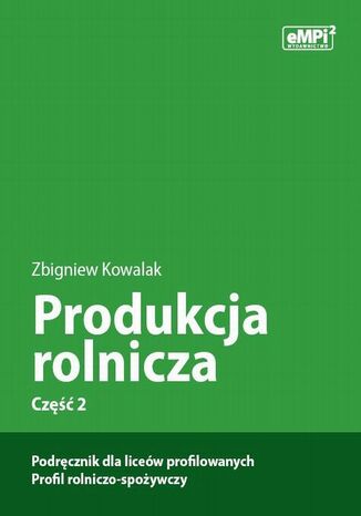 Produkcja rolnicza, cz. 2  podrcznik dla licew profilowanych, profil rolniczo-spoywczy Zbigniew Kowalak - okadka ebooka