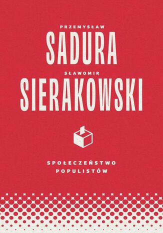 Spoeczestwo populistw Przemysaw Sadura, Sawomir Sierakowski - okadka audiobooka MP3