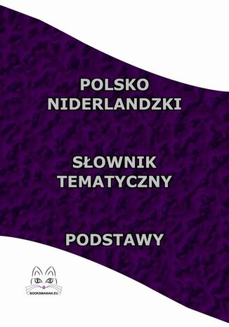 Polsko Niderlandzki Sownik Tematyczny Podstawy Opracowanie zbiorowe - okadka ebooka