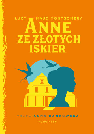 Anne ze Złotych Iskier. Ania z Zielonego Wzgórza. Tom 6