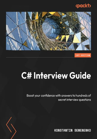 Okładka:C# Interview Guide. Boost your confidence with answers to hundreds of secret interview questions 