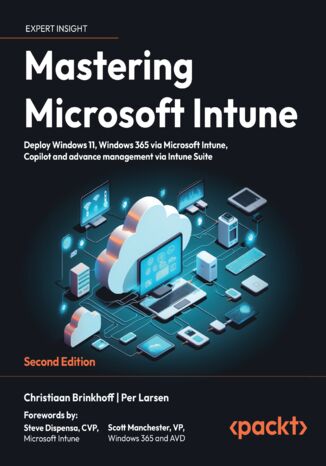 Okładka:Mastering Microsoft Intune. Deploy Windows 11, Windows 365 via Microsoft Intune, Copilot and advance management via Intune Suite - Second Edition 