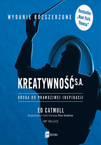 Kreatywność S.A. Droga do prawdziwej inspiracji. WYDANIE ROZSZERZONE