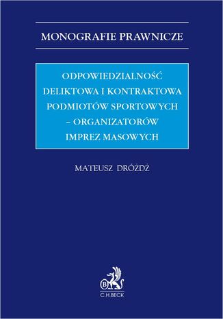 Odpowiedzialność deliktowa i kontraktowa podmiotów sportowych - organizatorów imprez masowych