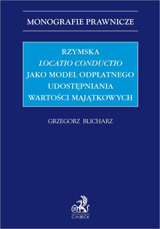 Rzymska locatio conductio jako model odpłatnego udostępniania wartości majątkowych
