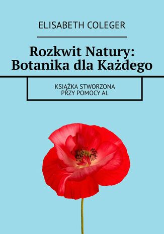 Rozkwit Natury: Botanika dla Kadego Elisabeth Coleger - okadka ebooka