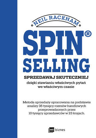 Okładka:SPIN SELLING. Sprzedawaj skuteczniej dzięki stawianiu właściwych pytań we właściwym czasie 