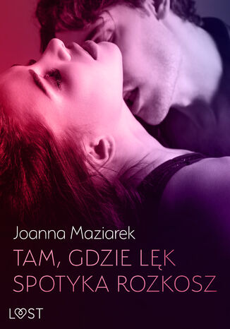 Tam, gdzie lk spotyka rozkosz  opowiadanie erotyczne Joanna Maziarek - okadka audiobooks CD
