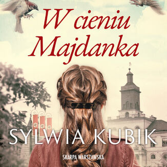 W cieniu Majdanka Sylwia Kubik - okadka audiobooks CD