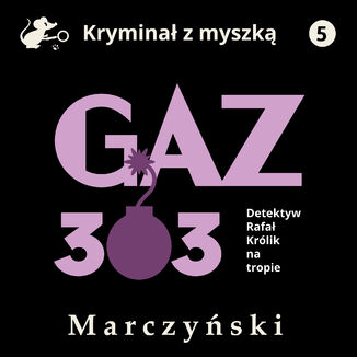 Gaz 303. Detektyw Rafa Krlik na tropie Antoni Marczyski - okadka audiobooka MP3