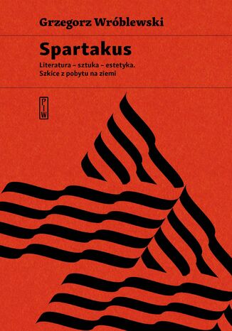 Spartakus. Literatura - sztuka - estetyka. Szkice z pobytu na ziemi Grzegorz Wrblewski - okadka audiobooks CD