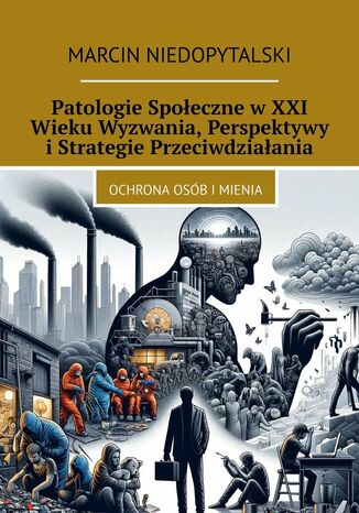 Patologie Spoeczne wXXI Wieku Wyzwania, Perspektywy iStrategie Przeciwdziaania Marcin Niedopytalski - okadka audiobooka MP3