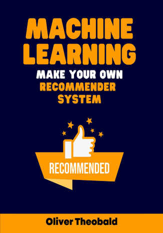 Machine Learning: Make Your Own Recommender System. Build Your Recommender System with Machine Learning Insights Oliver Theobald - okadka audiobooks CD