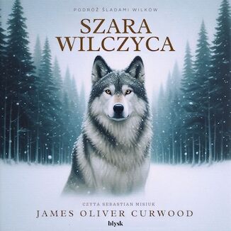 Szara Wilczyca James Oliver Curwood - okadka audiobooka MP3