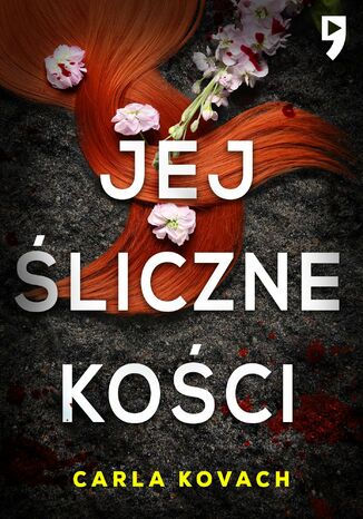Jej śliczne kości. Tom 3 Carla Kovach Jej śliczne kości. Tom 3 Carla Kovach