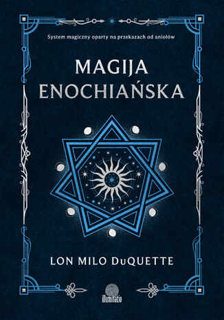 Magija enochiańska. System magiczny oparty na przekazach od aniołów
