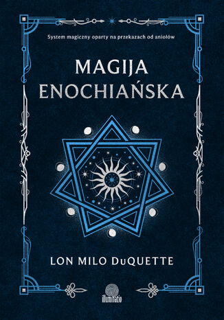 Magija enochiaska. System magiczny oparty na przekazach od aniow Lon Milo DuQuette - okadka ebooka