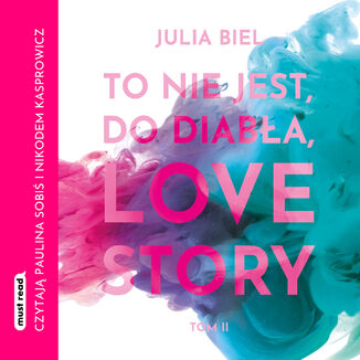 To nie jest, do diaba, love story! Tom 2 Julia Biel - okadka audiobooka MP3