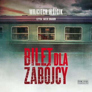 Bilet dla zabjcy Wojciech Wjcik - okadka audiobooka MP3