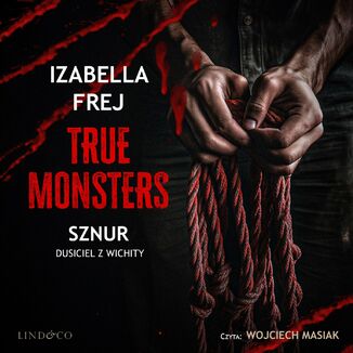 Sznur. Dusiciel z Wichity. True Monsters Izabella Frej - okadka audiobooka MP3