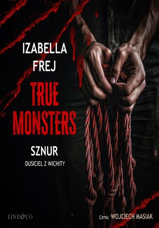 Sznur. Dusiciel z Wichity. True Monsters Izabella Frej - okadka audiobooks CD