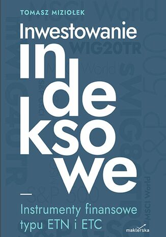 Inwestowanie indeksowe. Instrumenty finansowe typu ETN i ETC dr hab. Tomasz Mizioek - okadka audiobooks CD