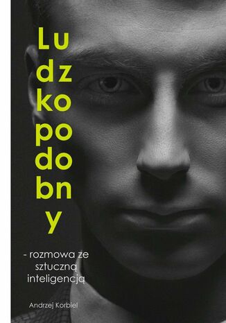 Ludzkopodobny-- rozmowa zesztuczn inteligencj Andrzej Korbiel - okadka audiobooka MP3