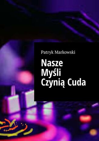 Nasze Myli CzyniCuda Patryk Markowski - okadka audiobooka MP3