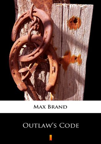 Outlaws Code Max Brand, Max Brand, Max Brand - okadka ebooka