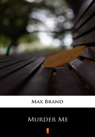 Murder Me Max Brand - okadka ebooka