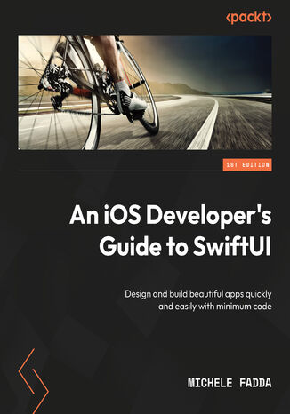 Okładka:An iOS Developer's Guide to SwiftUI. Design and build beautiful apps quickly and easily with minimum code 
