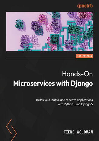 Okładka:Hands-On Microservices with Django. Build cloud-native and reactive applications with Python using Django 5 