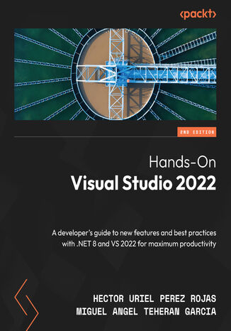 Okładka:Hands-On Visual Studio 2022. A developer's guide to new features and best practices with .NET 8 and VS 2022 for maximum productivity - Second Edition 