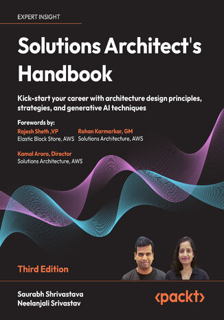 Solutions Architect's Handbook. Kick-start your career with architecture design principles, strategies, and generative AI techniques - Third Edition