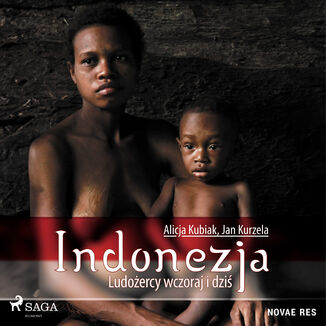 Indonezja. Ludoercy wczoraj i dzi Alicja Kubiak, Jan Kurzela - okadka audiobooka MP3