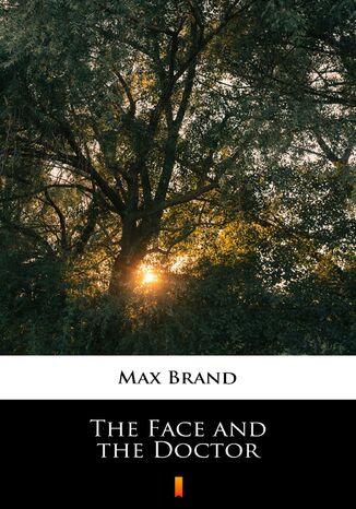 The Face and the Doctor Max Brand - okadka ebooka