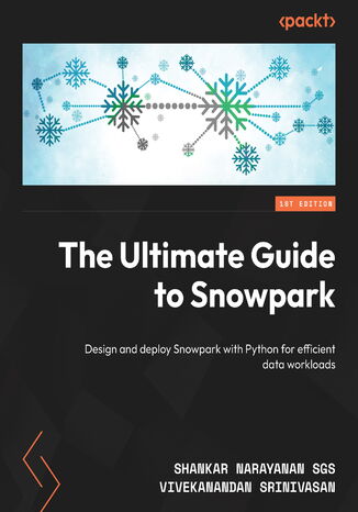 The Ultimate Guide to Snowpark. Design and deploy Snowflake Snowpark with Python for efficient data workloads
 