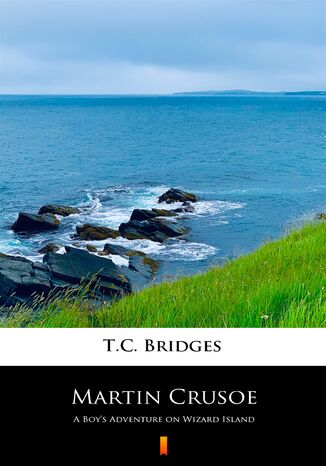 Martin Crusoe. A Boys Adventure on Wizard Island T.C. Bridges - okadka ebooka