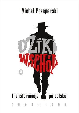 Dziki Wschd. Transformacja po polsku 1986-1993 Micha Przeperski - okadka audiobooks CD