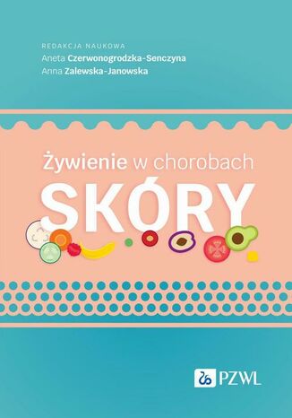 ywienie w chorobach skry Anna Zalewska-Janowska, Aneta Czerwonogrodzka-Senczyna - okadka ebooka