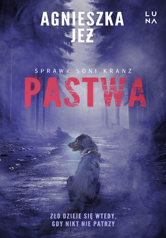 Sprawy Soni Kranz (#2). Pastwa Agnieszka Jeż Sprawy Soni Kranz (#2). Pastwa Agnieszka Jeż