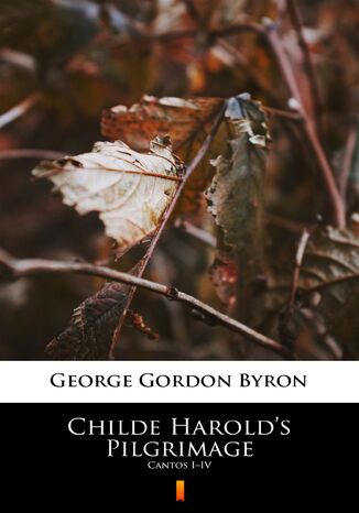 Childe Harolds Pilgrimage. Cantos IIV George Gordon Byron - okadka ebooka