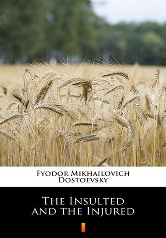 The Insulted and the Injured Fyodor Mikhailovich Dostoevsky - okadka audiobooka MP3