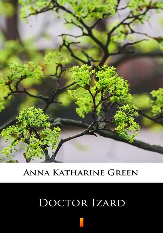 Doctor Izard Anna Katharine Green - okadka ebooka