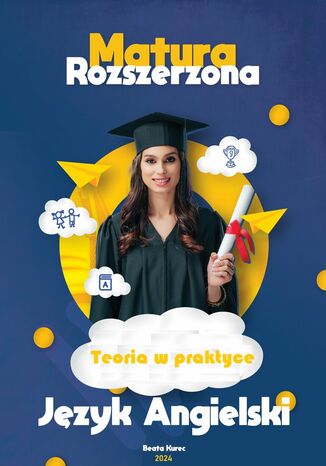 Matura rozszerzona. Język angielski. Teoria w praktyce