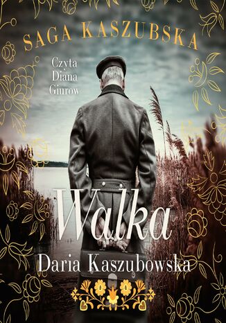 Saga kaszubska. Tom 4. Walka Daria Kaszubowska - okadka audiobooks CD