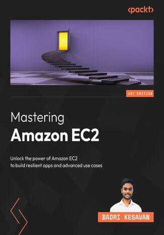 Mastering Amazon EC2. Unravel the complexities of EC2 to build robust and resilient applications
 