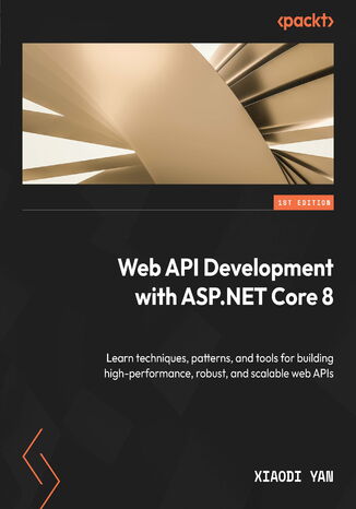 Web API Development with ASP.NET Core 8. Learn techniques, patterns, and tools for building high-performance, robust, and scalable web APIs Xiaodi Yan - okadka audiobooks CD