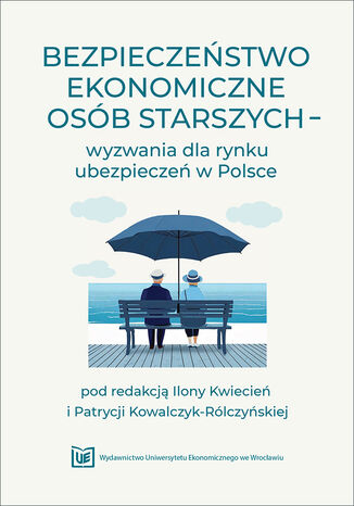 Okładka:Bezpieczeństwo ekonomiczne osób starszych - wyzwania dla rynku ubezpieczeń w Polsce 