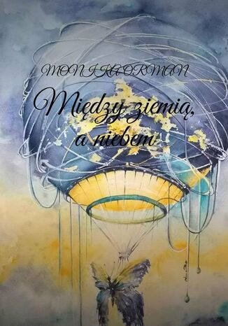 Midzy ziemi, aniebem Monika Orman - okadka audiobooks CD